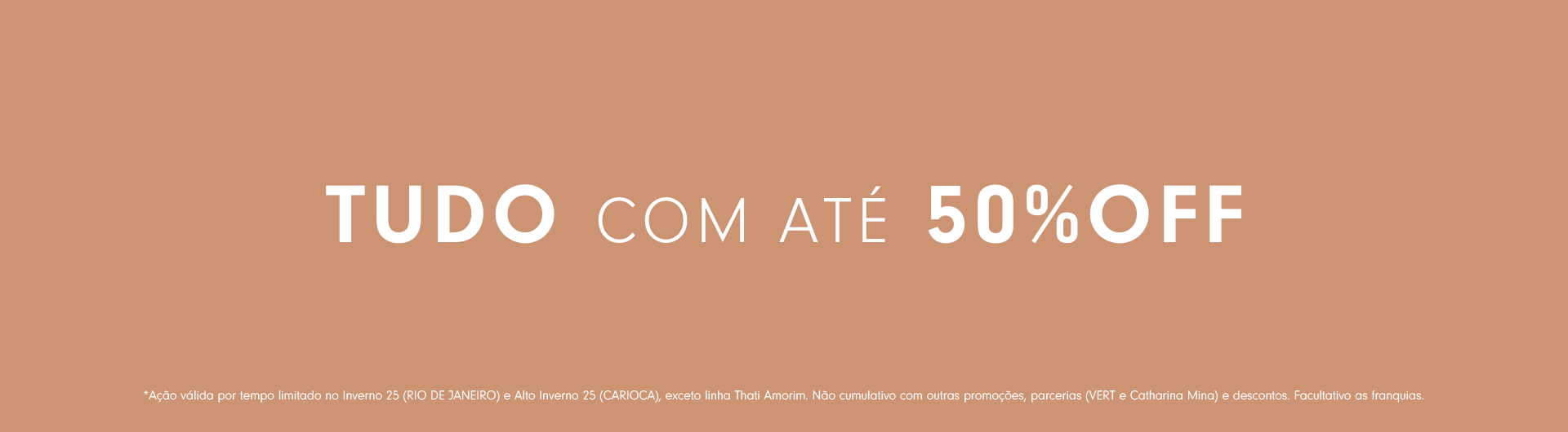 Banner promocional com fundo terracota e texto em destaque "TUDO COM ATÉ 50% OFF". Oferta válida por tempo limitado, exceto itens da linha Thati Amorim e parcerias.