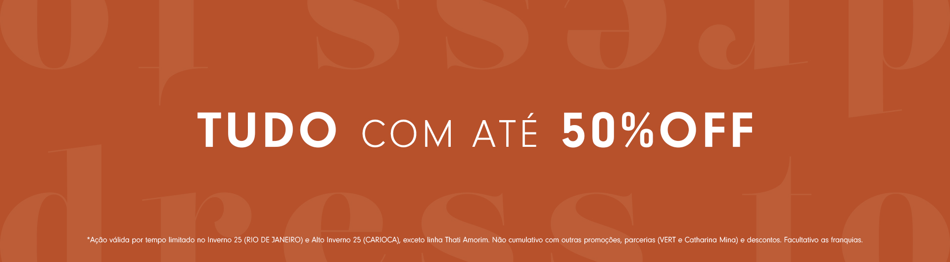 Banner promocional com fundo terracota e texto em destaque "TUDO COM ATÉ 50% OFF". Oferta válida por tempo limitado, exceto itens da linha Thati Amorim e parcerias.
