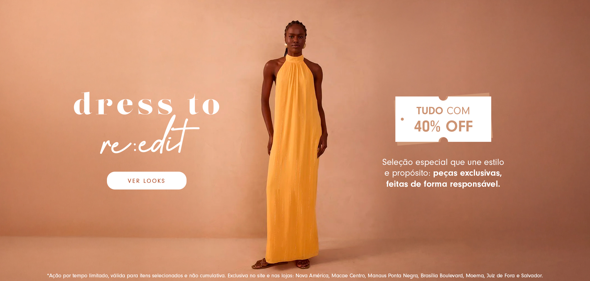 Mulher vestindo vestido amarelo em fundo bege, com texto que destaca a campanha Dress To Re:edit oferecendo 40% de desconto em peças exclusivas feitas de forma responsável.