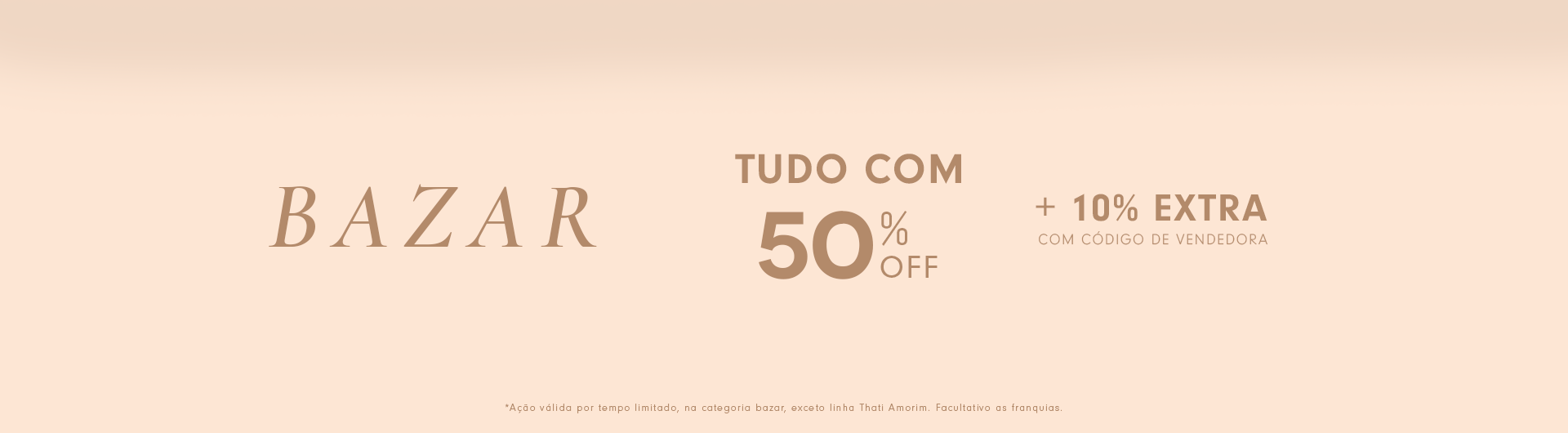 Banner promocional de bazar com fundo bege e texto em tons de marrom. Destaque para '50% OFF' em fonte grande e negrito, seguido de '+10% EXTRA com código de vendedora'. Pequeno aviso no rodapé: '*Confira as regras'.
