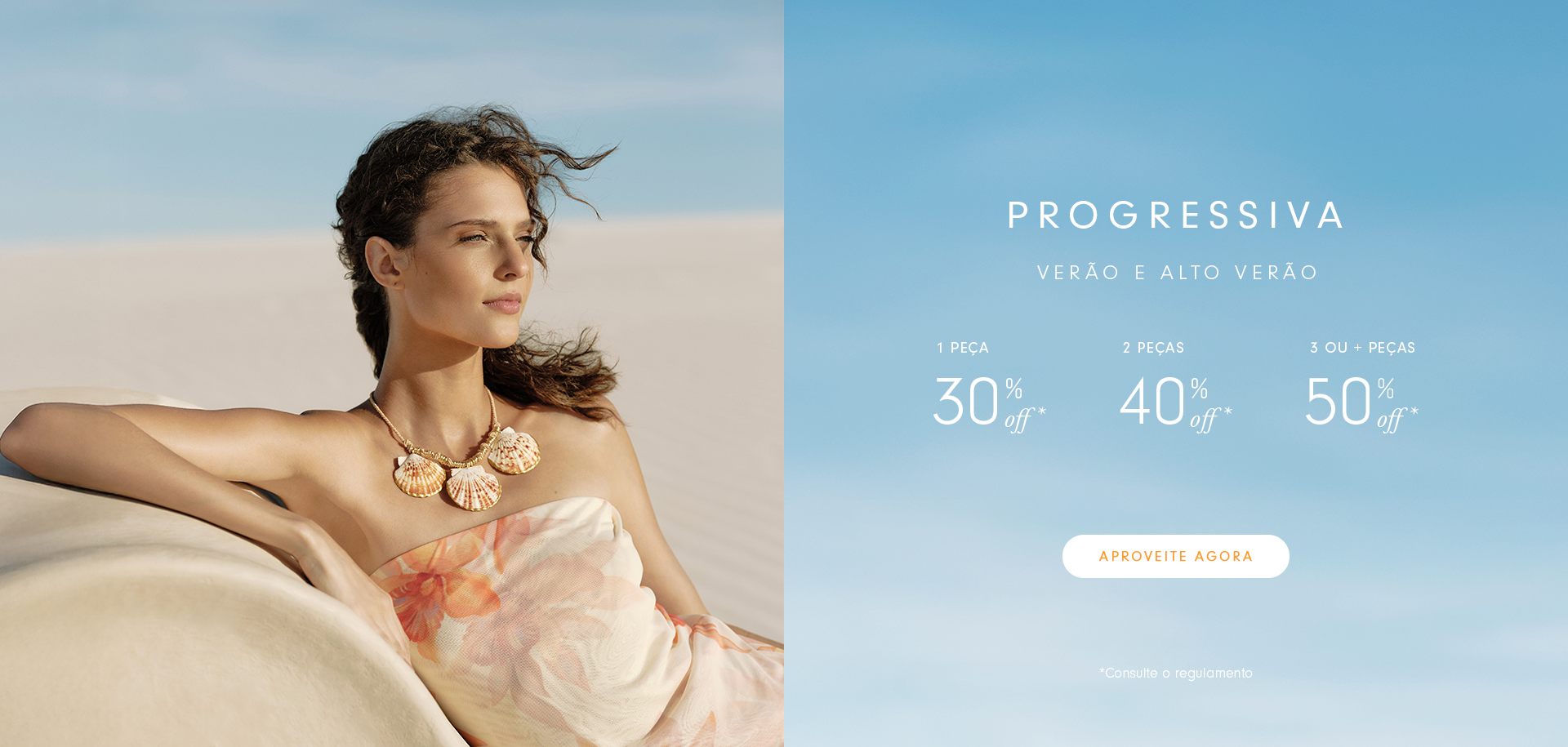 banner de ação promocional ao lado esquerdo foto com modelo branca de olhos claros, cabelo preso, usando colar de conchas e vestido de tule tomara que caia estampado e ao lado direito as informações da ação progressiva verão e alto verão 1peça 30%, 2peças 40% e 3 ou mais peças 50%